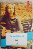 Eva - Simon Liberati - Carte Nouă/Anticariat
