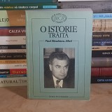 PAUL NICULESCU-MIZIL - O ISTORIE TRAITA , ED. 1-A , 1997 , CU DEDICATIE PENTRU CORNELIU VADIM TUDOR *