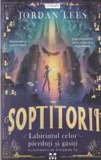 Jordan Lees - Soptitorii. Labirintul celor pierduti si gasiti. Cu ilustratii de