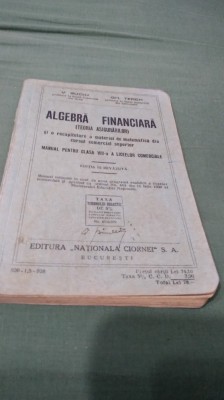 ALGEBRA FINANCIARA TEORIA ASIGURARILOR MANUAL CLASA VIII 1938 V. SUCIU/GH.TEREHARATA FB,ARE SI TABELELE DE LA URMA foto