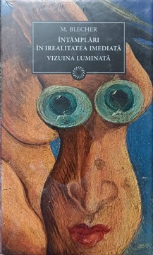 INTAMPLARI IN IREALITATEA IMEDIATA. VIZUINA LUMINATA-M. BLECHER-310954 foto
