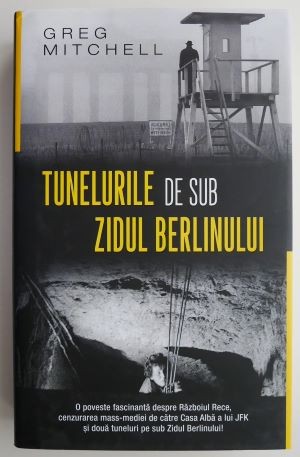 Tunelurile de sub zidul Berlinului &ndash; Greg Mitchell