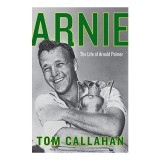 Arnie: The Life of Arnold Palmer