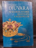 O scurta istorie ilustrata a romanilor - Neagu Djuvara (Editie Cartonata, 2016, Humanitas) Istoria Romanilor