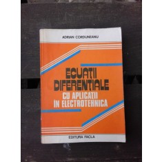 ECUATII DIFERENTIALE CU APLICATII IN ELECTROTEHNICA - ADRIAN CORDUNEANU