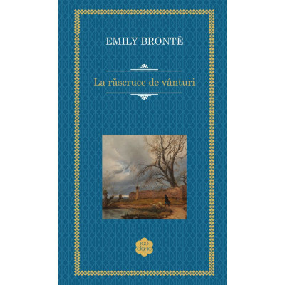 La rascruce de vanturi - Emily Bronte foto