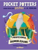 Pocket Potters Vol.5: Profesorul Dumbledore - J.K. Rowling, Grupul Art