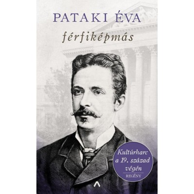 F&amp;eacute;rfik&amp;eacute;pm&amp;aacute;s - Kult&amp;uacute;rharc a 19. sz&amp;aacute;zad v&amp;eacute;g&amp;eacute;n - Pataki &amp;Eacute;va foto