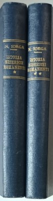 ISTORIA BISERICII ROMANESTI SI A VIETII RELIGIOASE A ROMANILOR , VOL. I - II de N . IORGA , 1928 - 1930 foto