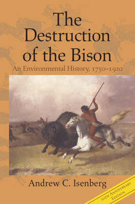 The Destruction of the Bison: An Environmental History, 1750-1920 foto