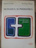 Monahul si Psihiatrul - Parintele Amedee, Dominique Meggl&eacute;, Christiana, 1997, Romana, Carte Crestinism