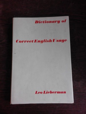 DICTIONARY OF CORRECT ENGLISH USAGE - LEO LIEBERMAN foto