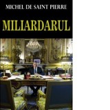 Miliardarul - Michel de Saint Pierre