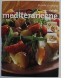 RETETE MEDITERANEENE , REPEDE SI SIMPLU , PAS CU PAS , RETETE ILUSTRATE , 2008