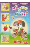 Ma joc si creez - Grupa de cresa 1-3 ani