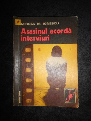 MIRCEA M. IONESCU - ASASINUL ACORDA INTERVIURI foto