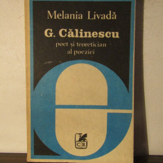 G. Calinescu. Poet Si Teoretician Al Poeziei - Melania Livada