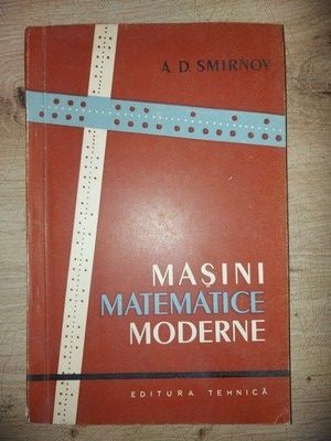 Masini matematice moderne- A. D. Smirnov foto