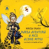 Marea aventură a micii albine Mitsu - Paperback brosat - Mircea Dragu - Humanitas