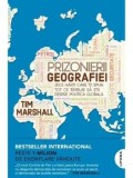 Cumpara ieftin Prizonierii geografiei. Zece harti care iti spun tot ce trebuie sa stii despre politica globala/Tim Marshall