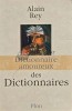Dictionnaire amoureux des Dictionnaires - Alain Rey, 1000 pagini, franceza, brosata, stare buna