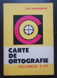 Carte de ortografie și de punctuație clasele I-IV - Dan Agrigoroae