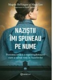 Nazistii imi spuneau pe nume. Povestea eroica a supraveghetoarei care a salvat vieti la Auschwitz - Magda Hellinger