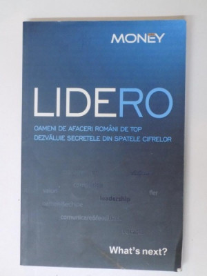 LIDERO , OAMENI DE AFACERI ROMANI DE TOP DEZVALUIE SECRETELE DIN SPATELE CIFRELOR foto