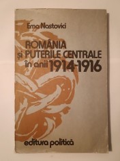 Dr. Ema Nastovici - Rom&amp;acirc;nia și Puterile Centrale &amp;icirc;n anii 1914-1916 foto