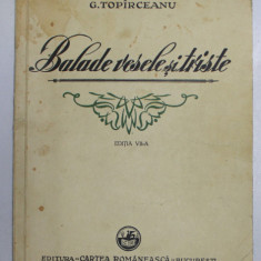 BALADE VESELE SI TRISTE , ED. a - VII - a de G. TOPARCEANU ,