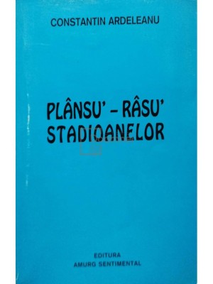 Constantin Ardeleanu - Plansu&amp;#039;-rasu&amp;#039; stadioanelor (semnata) (Editia: 1999) foto