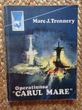 Operatiunea &quot;Carul mare&quot; - Marc J. Trennery