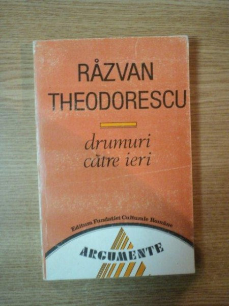 DRUMURI CATRE IERI de RAZVAN THEODORESCU , 1992