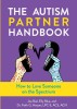 Autism Partner Handbook: How to Love Someone on the Spectrum