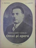 Haralamb Vasiliu: Omul si Opera - V. Pestean, F. Cantar (1995), biografie
