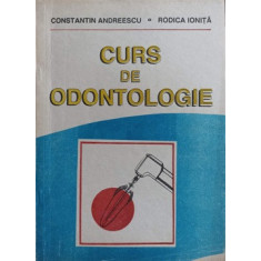 CURS DE ODONTOLOGIE-CONSTANTIN ANDREESCU, RODICA IONITA