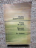 Viata la tara. Tanase Scatiu. In razboi - D. Zamfirescu, 1964, Editura Pentru Literatura, Romana, Roman, Beletristica