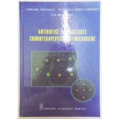 ANTIBIOTICE SI SUBSTANTE CHIMIOTERAPEUTICE ANTIMICROBIENE de GRIGORE MIHAESCU...LIA MARA DITU , 2007