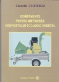 AS - CORNELIU CRISTESCU - ECHIPAMENTE PENTRU OBTINEREA COMPOSTULUI ECOLOGIC VEGETAL