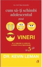 Cum sa-ti schimbi adolescentul pana vineri in 5 zile/Kevin Leman