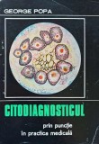 Citodiagnosticul prin punctie in practica medicala - 1971 - George Popa (AE77)