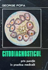 Citodiagnosticul prin punctie in practica medicala - 1971 - George Popa (AE77)
