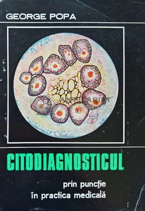 Citodiagnosticul prin punctie in practica medicala - 1971 - George Popa (AE77)