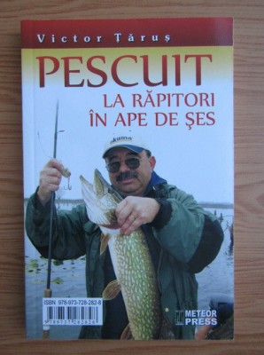 Victor Țăruș - Pescuit la răpitori &amp;icirc;n ape de șes foto