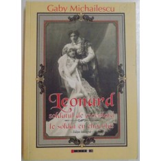 LEONARD , SOLDATUL DE CIOCOLATA de GABY MICHAILSCU , EDITIE BILINGVA ROMANA - FRANCEZA , 2009