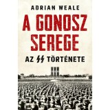 A gonosz serege - Az SS t&ouml;rt&eacute;nete - Adrian Weale