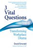 3 Vital Questions: Transforming Workplace Drama