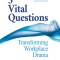 3 Vital Questions: Transforming Workplace Drama