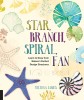 Star, Branch, Spiral, Fan: Learn to Draw from Nature&#039;s Perfect Design Structures