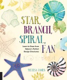 Star, Branch, Spiral, Fan: Learn to Draw from Nature&#039;s Perfect Design Structures